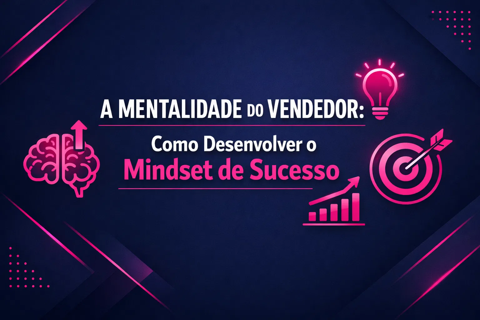 A Mentalidade do Vendedor: Como Desenvolver o Mindset de Sucesso
